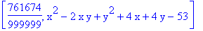 [761674/999999, x^2-2*x*y+y^2+4*x+4*y-53]